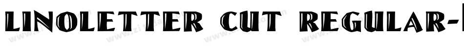 LinoLetter Cut Regular字体转换